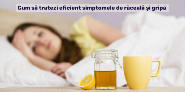Cum să tratezi eficient simptomele de răceală și gripă cu medicamente potrivite
